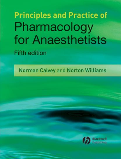 Norman  Calvey - Principles and Practice of Pharmacology for Anaesthetists