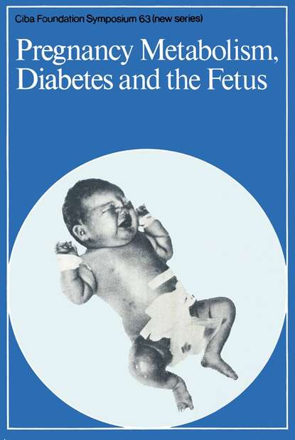 CIBA Foundation Symposium - Pregnancy Metabolism, Diabetes and the Fetus
