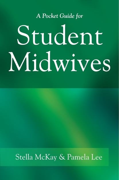 Stella  McKay-Moffat - A Pocket Guide for Student Midwives