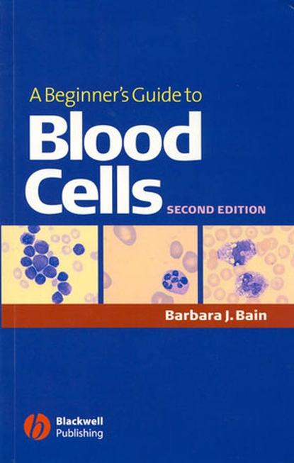 Группа авторов - A Beginner's Guide to Blood Cells