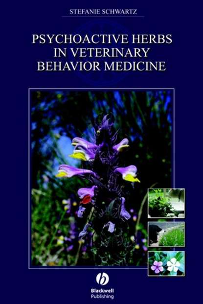 Группа авторов - Psychoactive Herbs in Veterinary Behavior Medicine