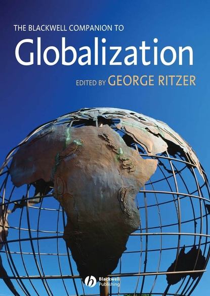 The Blackwell Companion to Globalization - Группа авторов