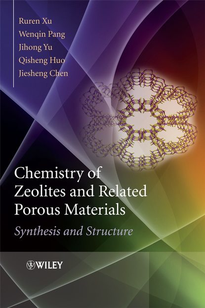 Chemistry of Zeolites and Related Porous Materials (Ruren  Xu). 