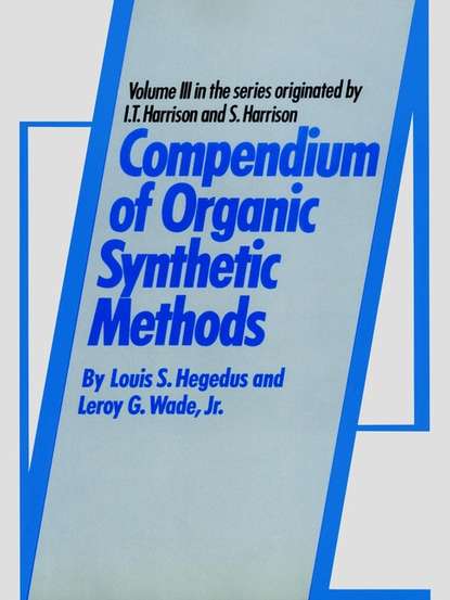 Compendium of Organic Synthetic Methods - Leroy Wade G.
