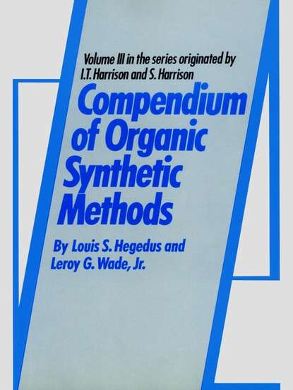 Compendium of Organic Synthetic Methods (Leroy Wade G.). 