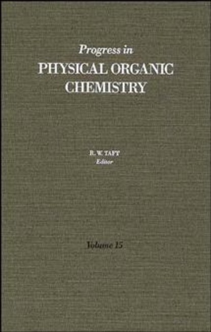 Progress in Physical Organic Chemistry, Volume 15 (Группа авторов). 