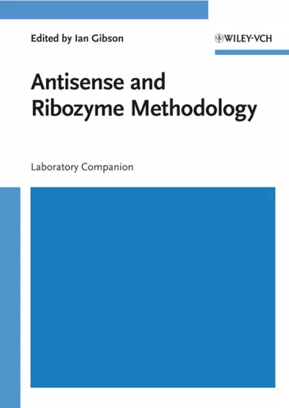 Обложка книги Antisense and Ribozyme Methodology, Ian  Gibson