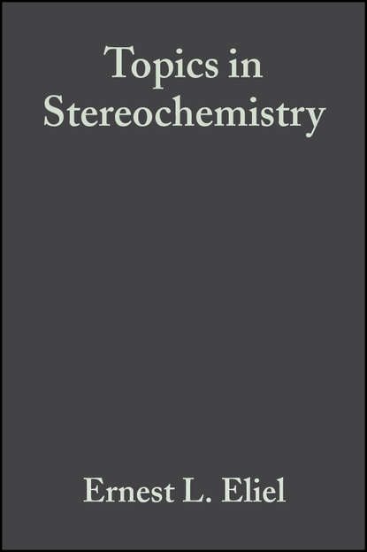 Topics in Stereochemistry - Ernest Eliel L.