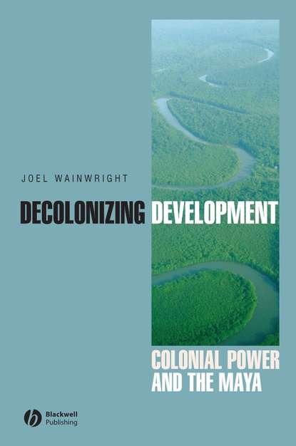 Joel  Wainwright - Decolonizing Development