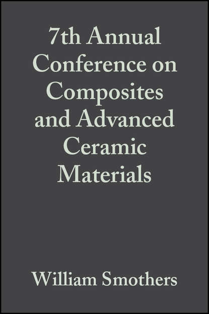 7th Annual Conference on Composites and Advanced Ceramic Materials