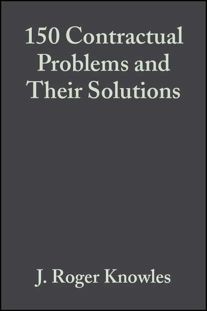 J. Knowles Roger - 150 Contractual Problems and Their Solutions