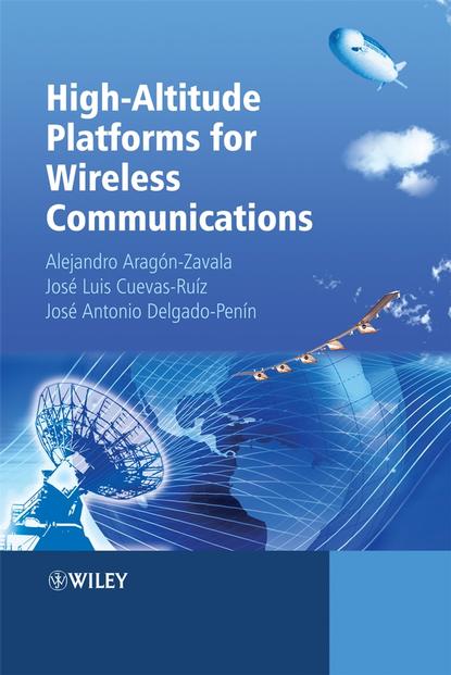 Alejandro Aragón-Zavala - High-Altitude Platforms for Wireless Communications