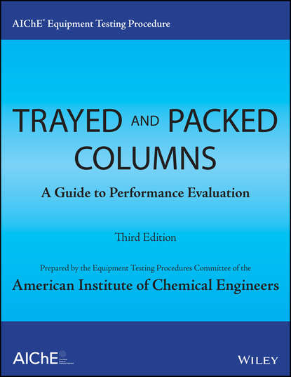 American Institute of Chemical Engineers (AIChE) - AIChE Equipment Testing Procedure - Trayed and Packed Columns
