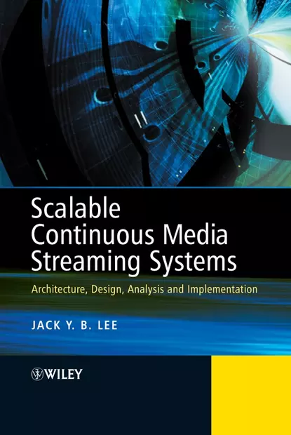 Обложка книги Scalable Continuous Media Streaming Systems, Jack J. Lee