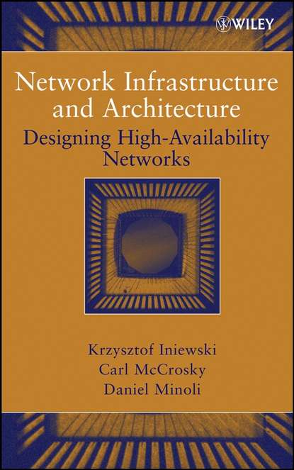 Krzysztof  Iniewski - Network Infrastructure and Architecture