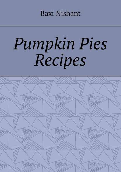 Baxi Nishant - Pumpkin Pies Recipes