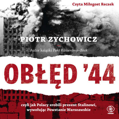 Piotr Zychowicz - Obłęd '44