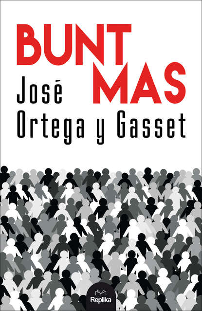 Jos? Ortegay Gasset — Bunt mas