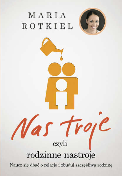 Maria Rotkiel - Nas troje czyli rodzinne nastroje