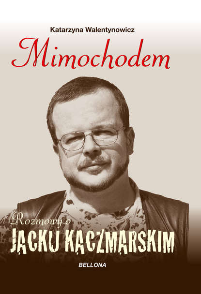 

Mimochodem. Rozmowy o Jacku Kaczmarskim