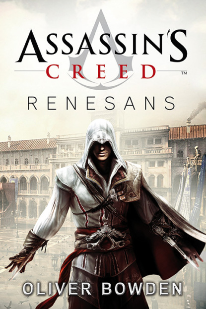 Oliver  Bowden - Assassin's Creed: Renesans