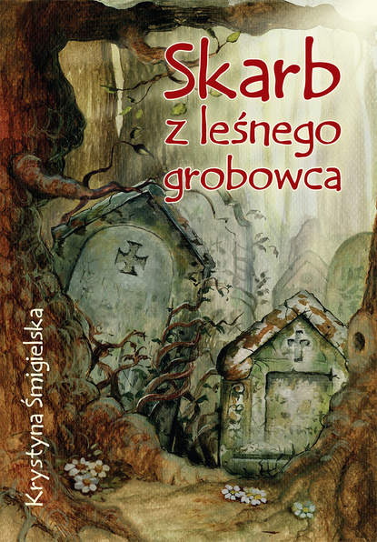 Krystyna Śmigielska - Skarb z leśnego grobowca