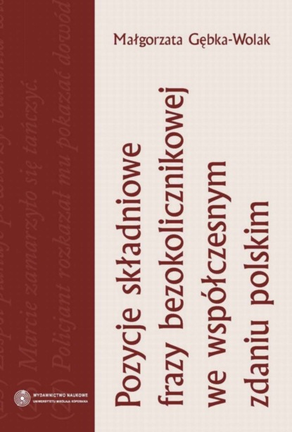 

Pozycje składniowe frazy bezokolicznikowej we współczesnym zdaniu polskim