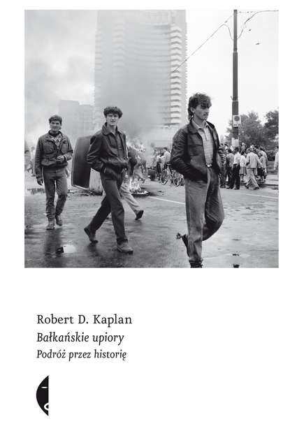 Robert D. Kaplan — Bałkańskie upiory