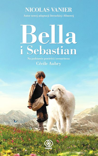 Nicolas Vanier - Bella i Sebastian