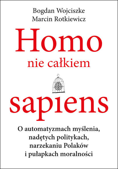 Bogdan Wojciszke - Homo nie całkiem sapiens