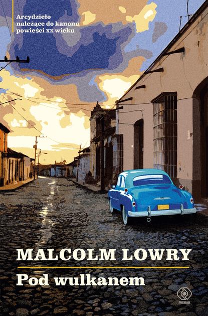 Malcolm  Lowry - Pod wulkanem