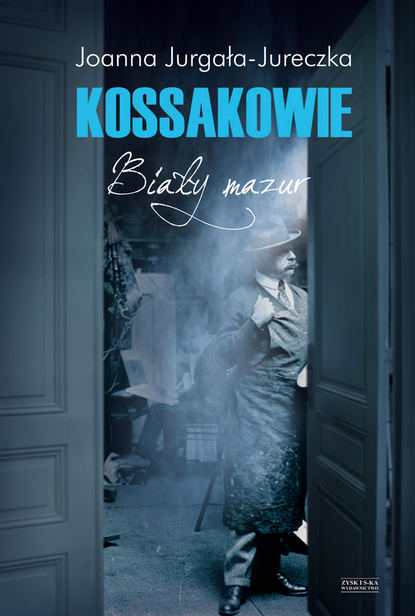 Joanna Jurgała-Jureczka - Kossakowie. Biały mazur