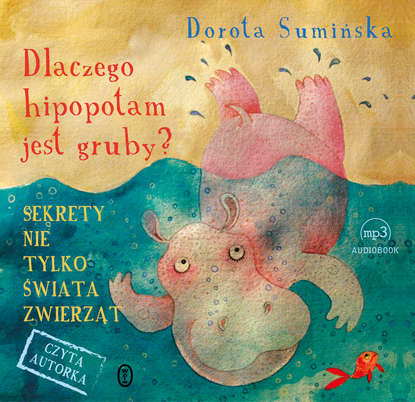 Dorota Sumińska - Dlaczego hipopotam jest gruby?