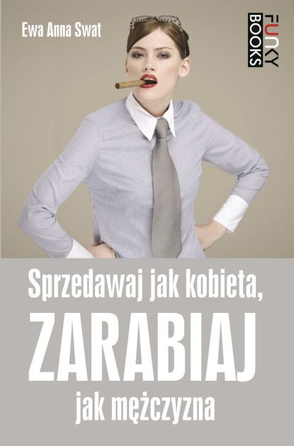 

Sprzedawaj jak kobieta, zarabiaj jak mężczyzna