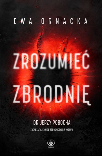 Ewa Ornacka - Zrozumieć zbrodnię