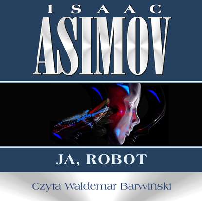 Isaac Asimov - Ja, robot