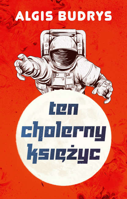 Algis  Budrys - Ten cholerny Księżyc