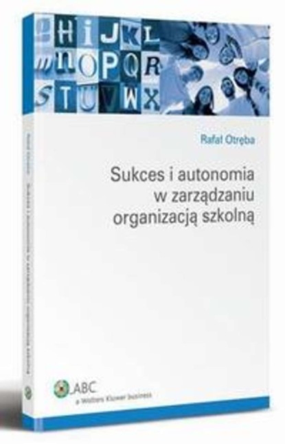 

Sukces i autonomia w zarządzaniu organizacją szkolną