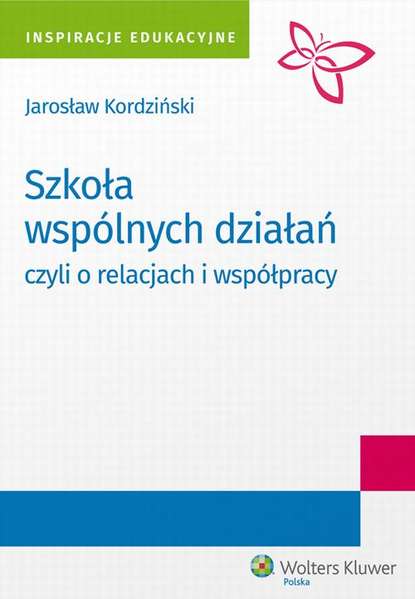 Jarosław Kordziński - Szkoła wspólnych działań, czyli o relacjach i współpracy
