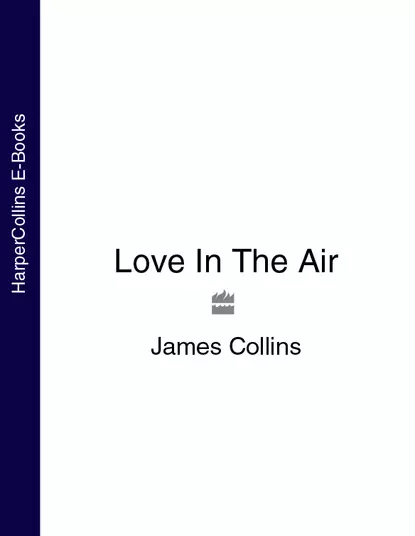 Обложка книги Love In The Air, James C. Collins