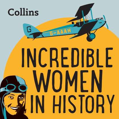 Группа авторов — Collins - Incredible Women In History: For ages 7-11