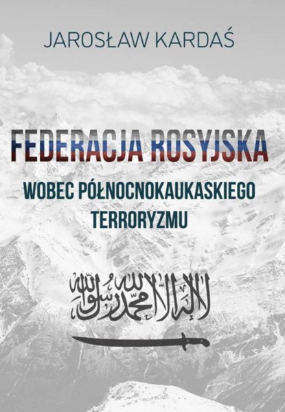 

Federacja Rosyjska wobec północnokaukaskiego terroryzmu