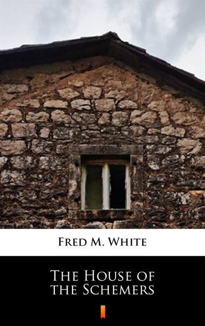 Fred M. White - The House of the Schemers