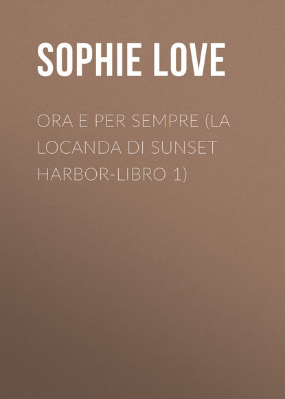 

Ora e per sempre (La Locanda di Sunset Harbor-Libro 1)