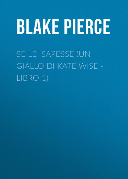 

Se lei sapesse (Un giallo di Kate Wise - Libro 1)