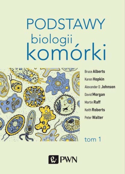 Dennis  Bray - Podstawy biologii komórki t. 1