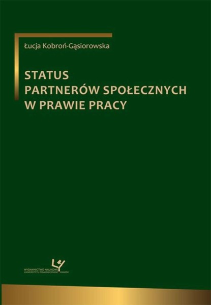 Łucja Kobroń-Gąsiorowska - Status partnerów społecznych w prawie pracy