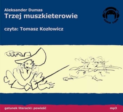 Aleksander Dumas - Trzej Muszkieterowie