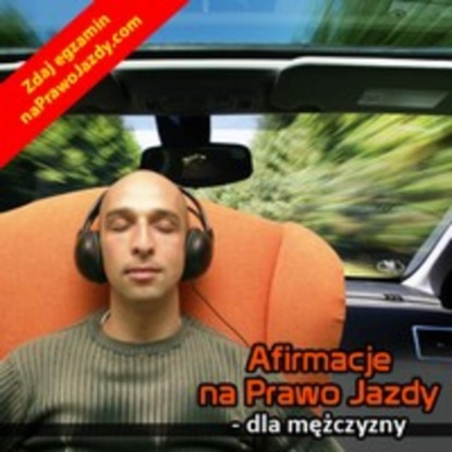 

Afirmacje na Prawo Jazdy - dla mężczyzny
