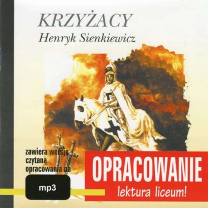 

Henryk Sienkiewicz "Krzyżacy" – opracowanie